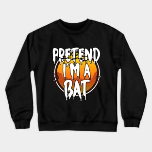 Pretend I'm A Bat Halloween 2021 Costume Couples Halloween Scary, Horror, Happy Halloween Day 2021 Crewneck Sweatshirt